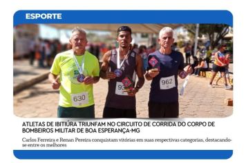 ATLETAS DE IBITIÚRA TRIUNFAM NO CIRCUITO DE CORRIDA DO CORPO DE BOMBEIROS MILITAR DE BOA ESPERANÇA-MG