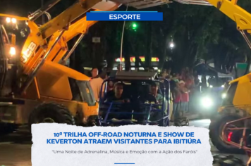 10ª TRILHA OFF-ROAD NOTURNA E SHOW DE KEVERTON ATRAEM VISITANTES PARA IBITIÚRA   