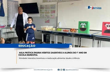 AULA PRÁTICA ENSINA HÁBITOS SAUDÁVEIS A ALUNOS DO 1º ANO EM ESCOLA MUNICIPAL