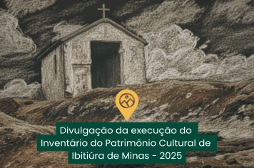 IBITIÚRA DE MINAS CONCLUI INVENTÁRIO DO PATRIMÔNIO CULTURAL E DESTACA BENS HISTÓRICOS, NATURAIS E RELIGIOSOS DO MUNICÍPIO