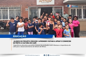 ALUNOS DO PROJETO CRESCER E APRENDER VISITAM A APRAF E CONHECEM DE PERTO A CULTURA DO CAFÉ
