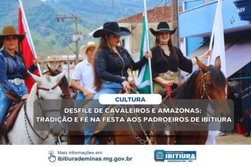 DESFILE DE CAVALEIROS E AMAZONAS: TRADIÇÃO E FÉ NA FESTA AOS PADROEIROS DE IBITIÚRA