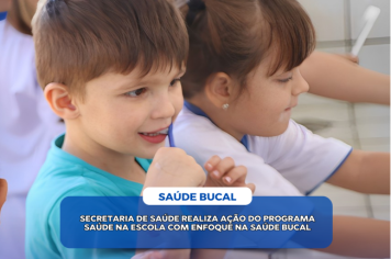 SECRETARIA DE SAÚDE REALIZA AÇÃO DO PROGRAMA SAÚDE NA ESCOLA COM ENFOQUE NA SAÚDE BUCAL