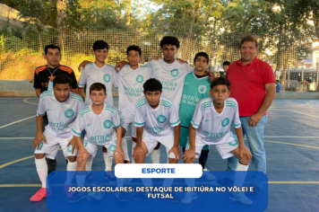 JOGOS ESCOLARES: DESTAQUE DE IBITIÚRA NO VÔLEI E FUTSAL