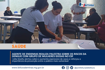 AGENTE DE ENDEMIAS REALIZA PALESTRA SOBRE OS RISCOS DA DENGUE COM GRUPO DE MULHERES IDOSAS NO ESF