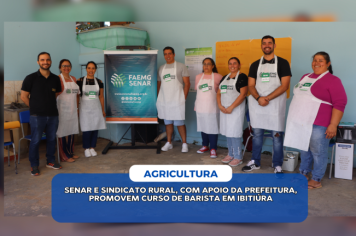 SENAR E SINDICATO RURAL, COM APOIO DA PREFEITURA, PROMOVEM CURSO DE BARISTA EM IBITIÚRA