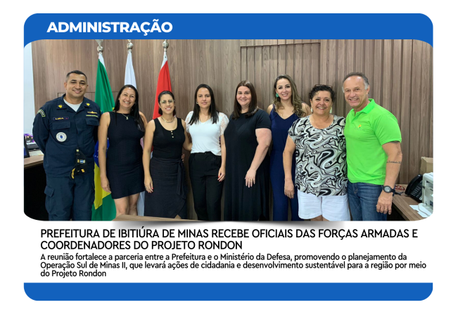 PREFEITURA DE IBITIÚRA DE MINAS RECEBE OFICIAIS DAS FORÇAS ARMADAS E COORDENADORES DO PROJETO RONDON