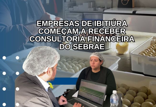 EMPRESAS DE IBITIÚRA COMEÇAM A RECEBER CONSULTORIA FINANCEIRA DO SEBRAE