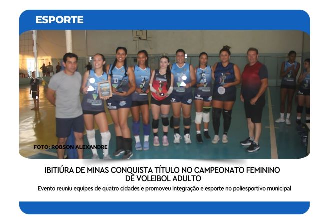 IBITIÚRA DE MINAS CONQUISTA TÍTULO NO CAMPEONATO FEMININO DE VOLEIBOL ADULTO