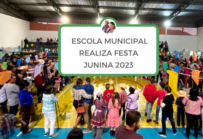 ESCOLA MUNICIPAL REALIZA FESTA JUNINA 2023
