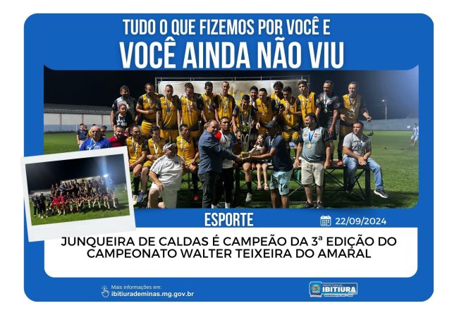 JUNQUEIRA DE CALDAS É CAMPEÃO DA 3ª EDIÇÃO DO CAMPEONATO WALTER TEIXEIRA DO AMARAL