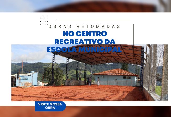 OBRAS NO CENTRO RECREATIVO DA ESCOLA MUNICIPAL SÃO RETOMADAS 