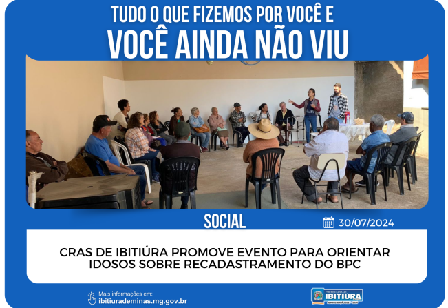 CRAS DE IBITIÚRA PROMOVE EVENTO PARA ORIENTAR IDOSOS SOBRE RECADASTRAMENTO DO BPC