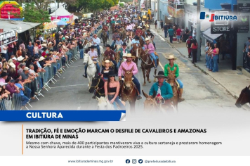 TRADIÇÃO, FÉ E EMOÇÃO MARCAM O DESFILE DE CAVALEIROS E AMAZONAS EM IBITIÚRA DE MINAS