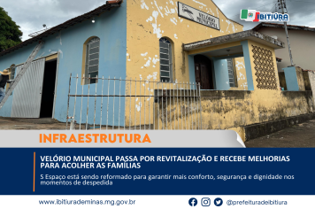 VELÓRIO MUNICIPAL PASSA POR REVITALIZAÇÃO E RECEBE MELHORIAS PARA ACOLHER AS FAMÍLIAS