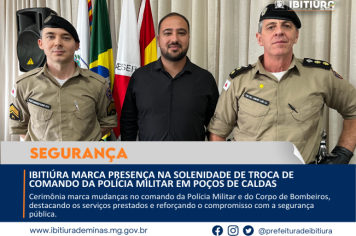 IBITIÚRA MARCA PRESENÇA NA SOLENIDADE DE TROCA DE COMANDO DA POLÍCIA MILITAR EM POÇOS DE CALDAS