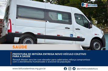 PREFEITURA DE IBITIÚRA ENTREGA NOVO VEÍCULO COLETIVO PARA A SAÚDE