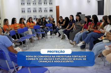 RODA DE CONVERSA NA PREFEITURA FORTALECE COMBATE AO ABUSO E EXPLORAÇÃO SEXUAL DE CRIANÇAS E ADOLESCENTES