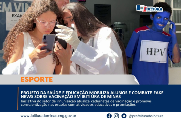 PROJETO DA SAÚDE E EDUCAÇÃO MOBILIZA ALUNOS E COMBATE FAKE NEWS SOBRE VACINAÇÃO EM IBITIÚRA DE MINAS