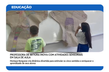 PROFESSORA DE IBITIÚRA INOVA COM ATIVIDADES SENSORIAIS EM SALA DE AULA