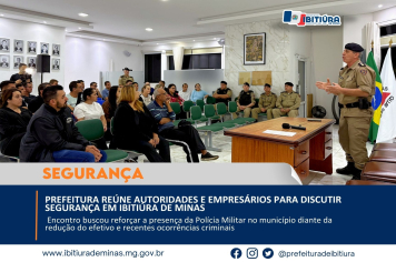 PREFEITURA REÚNE AUTORIDADES E EMPRESÁRIOS PARA DISCUTIR SEGURANÇA EM IBITIÚRA DE MINAS