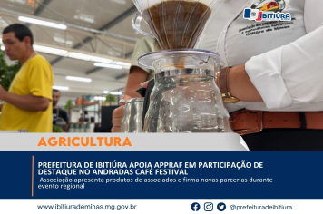PREFEITURA DE IBITIÚRA APOIA APPRAF EM PARTICIPAÇÃO DE DESTAQUE NO ANDRADAS CAFÉ FESTIVAL