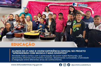ALUNOS DO 2º ANO B VIVEM EXPERIÊNCIA ESPECIAL NO PROJETO “APRENDENDO COM MÚSICA É MAIS DIVERTIDO”