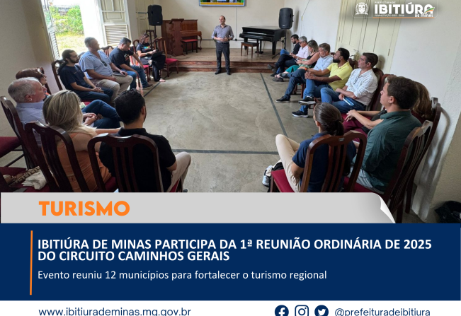 IBITIÚRA DE MINAS PARTICIPA DA 1ª REUNIÃO ORDINÁRIA DE 2025 DO CIRCUITO CAMINHOS GERAIS