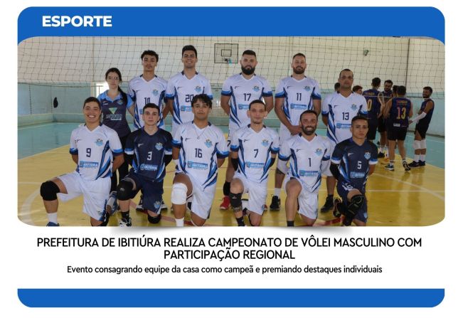 PREFEITURA DE IBITIÚRA REALIZA CAMPEONATO DE VÔLEI MASCULINO COM PARTICIPAÇÃO REGIONAL