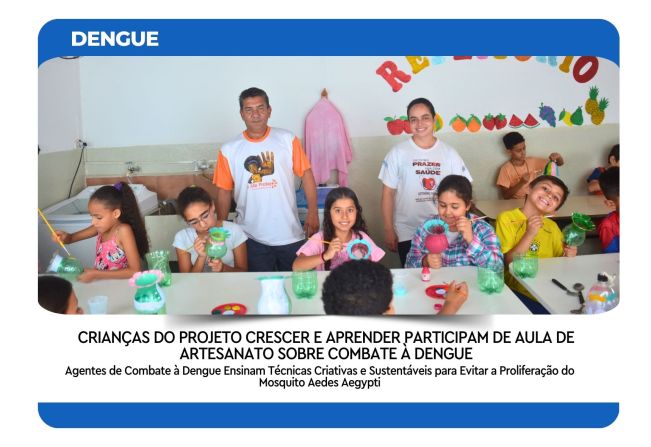CRIANÇAS DO PROJETO CRESCER E APRENDER PARTICIPAM DE AULA DE ARTESANATO SOBRE COMBATE À DENGUE