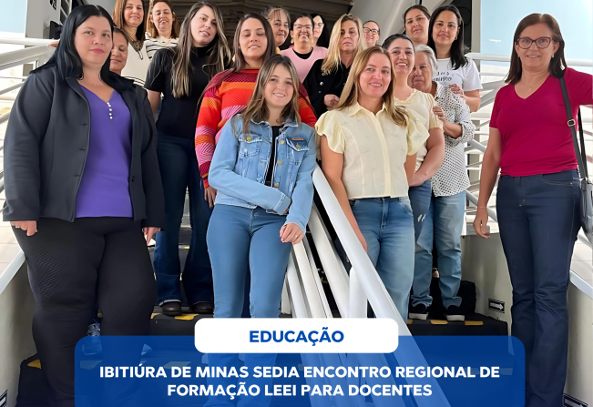 IBITIÚRA DE MINAS SEDIA ENCONTRO REGIONAL DE FORMAÇÃO LEEI PARA DOCENTES