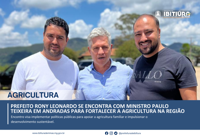 PREFEITO RONY LEONARDO SE ENCONTRA COM MINISTRO PAULO TEIXEIRA EM ANDRADAS PARA FORTALECER A AGRICULTURA NA REGIÃO