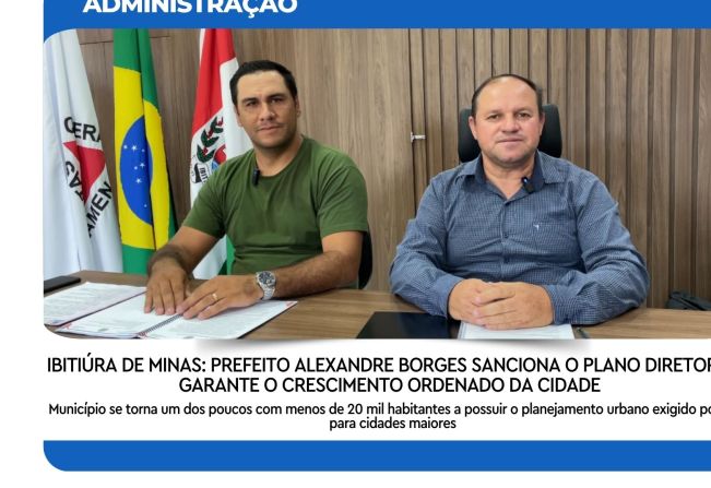 IBITIÚRA DE MINAS: PREFEITO ALEXANDRE BORGES SANCIONA O PLANO DIRETOR E GARANTE O CRESCIMENTO ORDENADO DA CIDADE